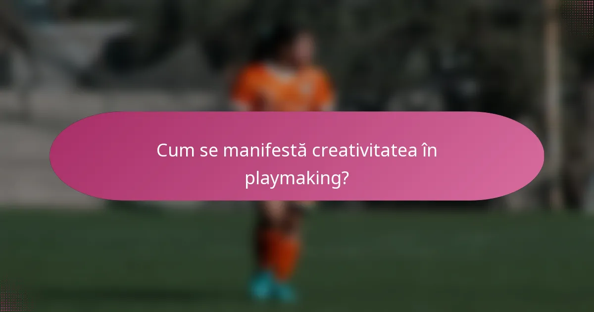 Cum se manifestă creativitatea în playmaking?